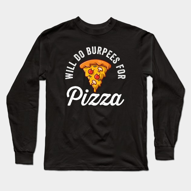 Will Do Burpees For Pizza Long Sleeve T-Shirt by Cult WolfSpirit 